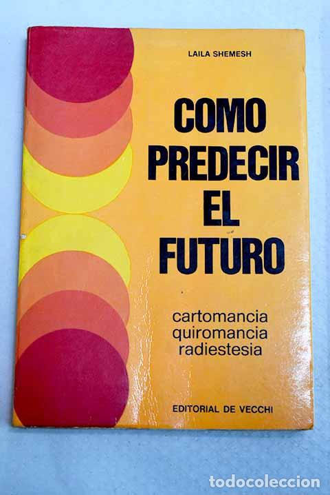 Libros: C&oacute;mo predecir cient&iacute;ficamente el futuro.- Shemes, Laila