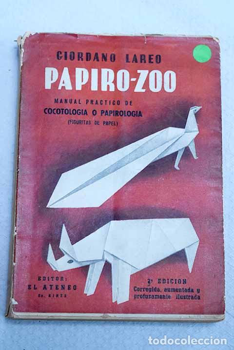 Libros: Papiro - zoo: manual practico de cocotologia o papirologia : figuritas de papel.- Lareo, Giordano