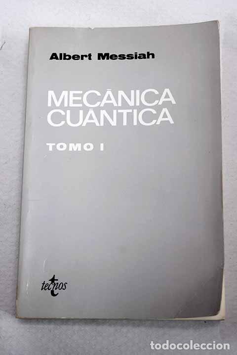 Libros: Mec&aacute;nica c&uacute;antica, tomo I.- Messiah, Albert
