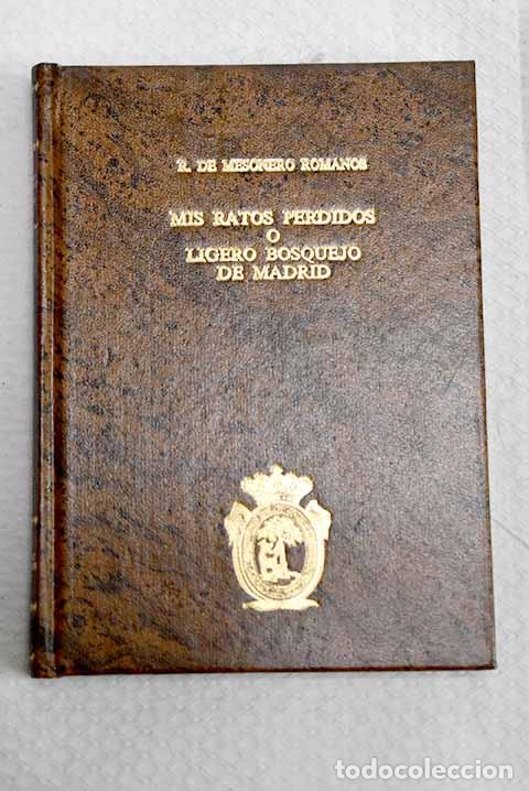 Libros: Mis ratos perdidos o ligero bosquejo de Madrid en 1820 y 1821.- Mesonero Romanos, Ram&oacute;n de