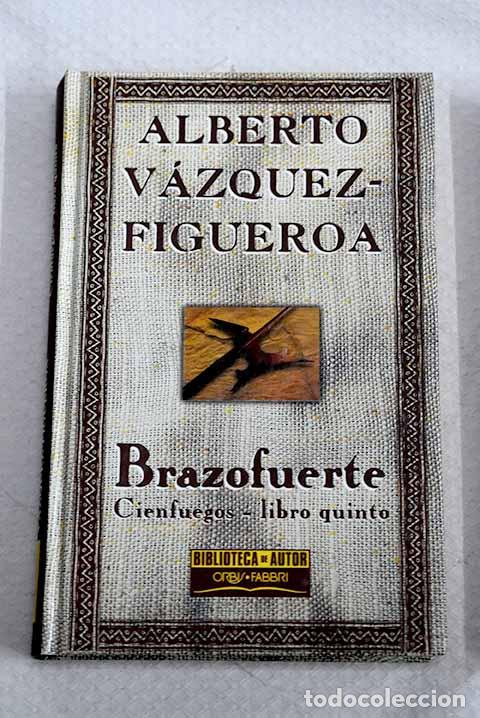 Libros: Brazofuerte: Cienfuegos, libro quinto.- V&aacute;zquez-Figueroa, Alberto