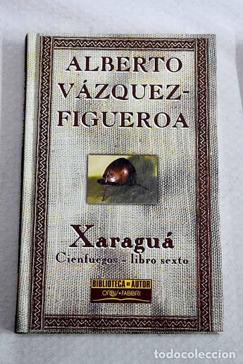 Libros: Xaragu&aacute;: Cienfuegos, libro sexto.- V&aacute;zquez-Figueroa, Alberto