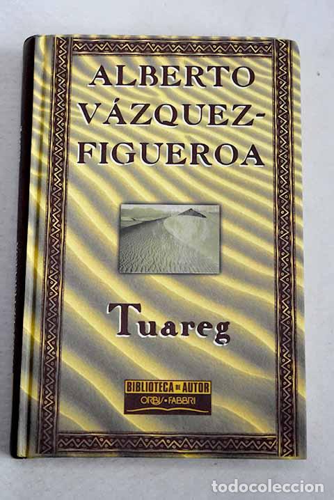 Libros: Tuareg: V&aacute;zquez-Figueroa, Alberto.- V&aacute;zquez-Figueroa, Alberto