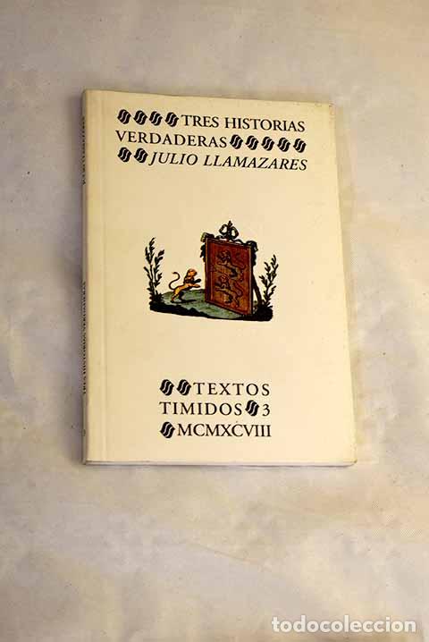 Libros: Tres historias verdaderas.- Llamazares, Julio