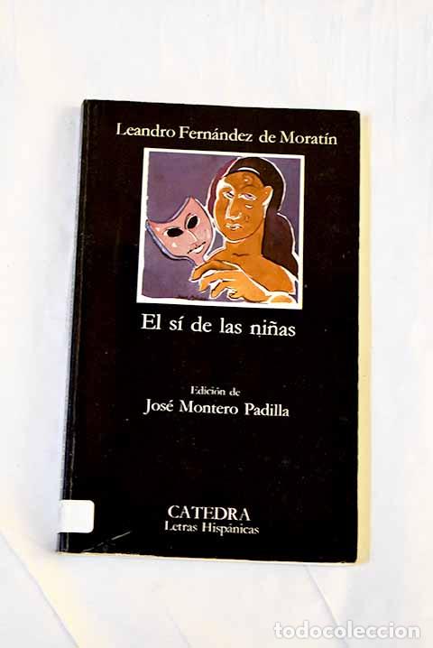 Libros: El s&iacute; de las ni&ntilde;as: Fern&aacute;ndez de Morat&iacute;n, Leandro.- Fern&aacute;ndez de Morat&iacute;n, Leandro