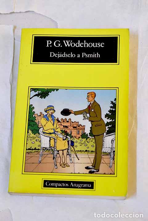 Libros: Dej&aacute;dselo a Psmith: Wodehouse, P. G..- Wodehouse, P. G.