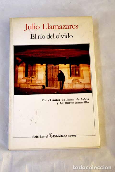 B&uuml;cher: El r&iacute;o del olvido: viaje.- Llamazares, Julio
