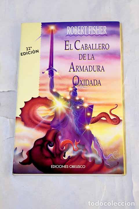 B&uuml;cher: El caballero de la armadura oxidada.- Fisher, Robert