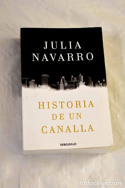 B&uuml;cher: Historia de un canalla.- Navarro, Julia