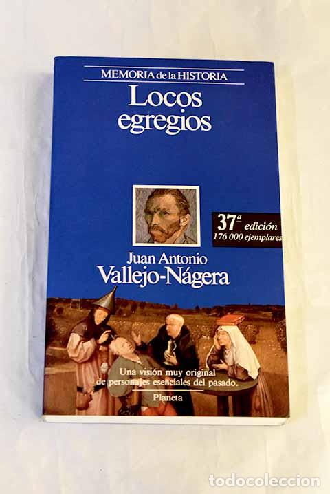 B&uuml;cher: Locos egregios: Vallejo-N&aacute;gera, Juan Antonio.- Vallejo-N&aacute;gera, Juan Antonio