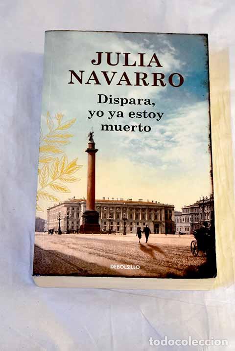 B&uuml;cher: Dispara, yo ya estoy muerto.- Navarro, Julia