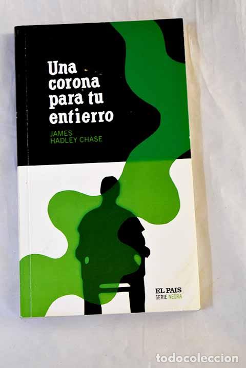 Libros: Una corona para tu entierro.- Chase, James Hadley