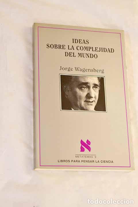 Libros: Ideas sobre la complejidad del mundo.- Wagensberg, Jorge