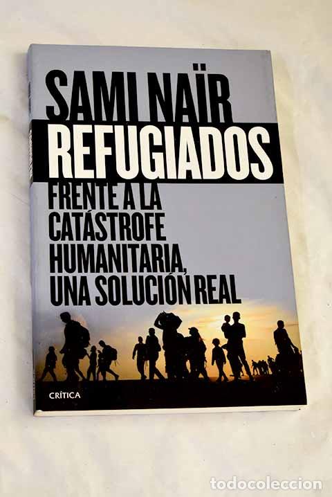 Libri di seconda mano: Refugiados: frente a la cat&aacute;strofe humanitaria, una soluci&oacute;n real.- Nair, Sami