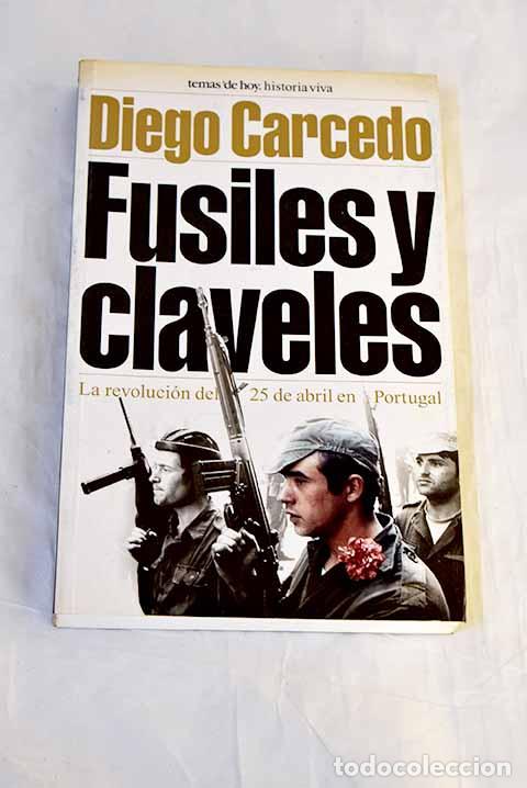 Libri di seconda mano: Fusiles y claveles: la revoluci&oacute;n del 25 de abril en Portugal.- Diego Carcedo