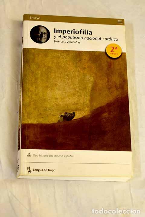 Libri di seconda mano: Imperiofilia y el populismo nacional-cat&oacute;lico: otra historia del imperio espa&ntilde;ol