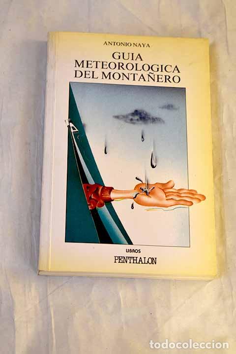 Libros: Gu&iacute;a meteorol&oacute;gica del monta&ntilde;ero: manual elemental de predicci&oacute;n.- Naya, Antonio