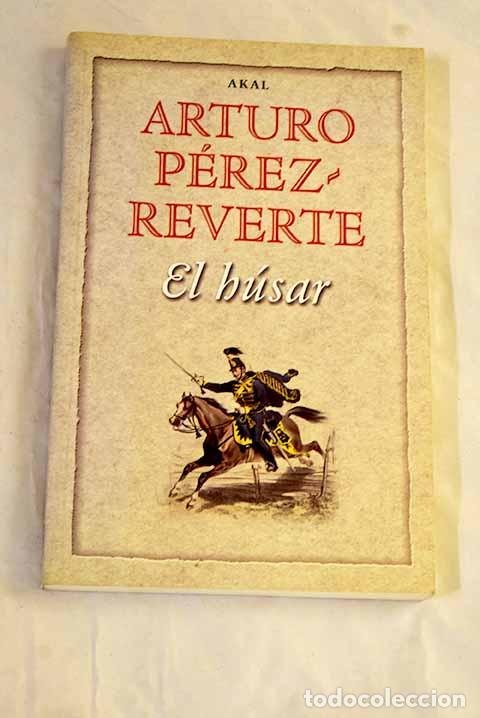 Libros: El H&uacute;sar: P&eacute;rez-Reverte, Arturo.- P&eacute;rez-Reverte, Arturo