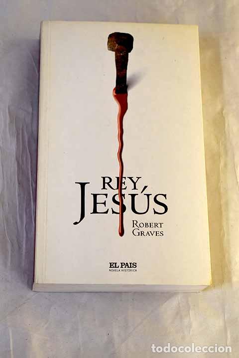 Libros: Rey Jes&uacute;s: Graves, Robert.- Graves, Robert