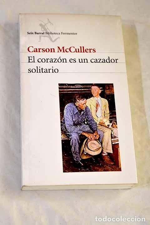 Libros: El coraz&oacute;n es un cazador solitario.- McCullers, Carson
