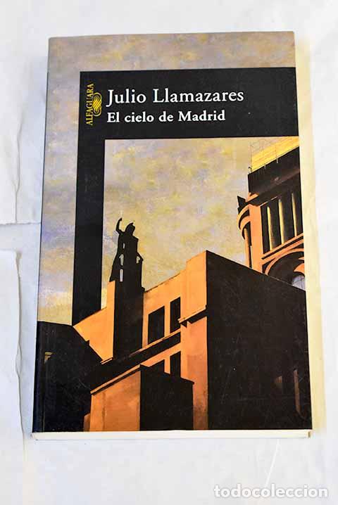 Libros: El cielo de Madrid: Llamazares, Julio.- Llamazares, Julio