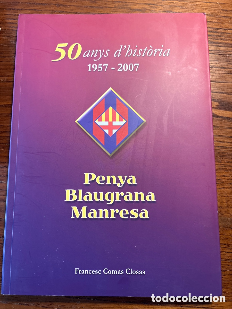 Libros: LIBRO 50 ANYS D &lsquo; HISTORIA PENYA BLAUGRANA MANRESA 1957-2007 ( FRANCESC COMAS)