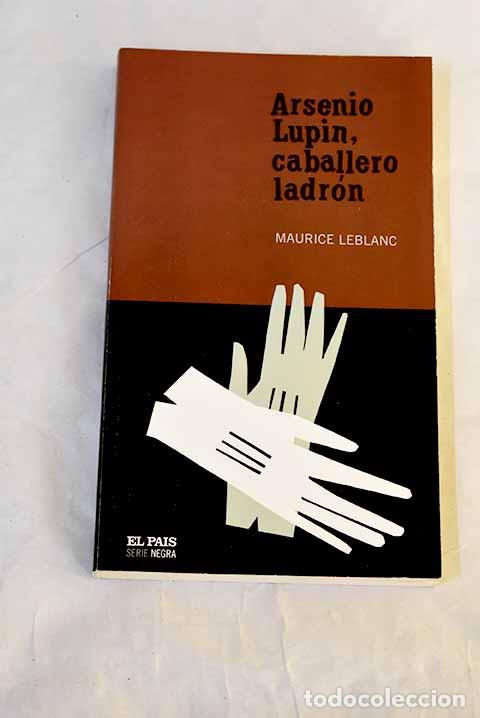 Libros: Arsenio Lupin, caballero ladr&oacute;n.- Leblanc, Maurice