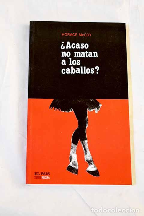 Libri di seconda mano: &iquest;Acaso no matan a los caballos?.- McCoy, Horace