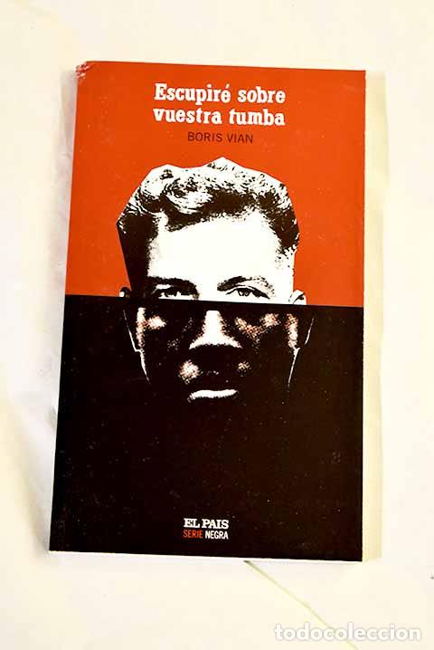 Libri di seconda mano: Escupir&eacute; sobre vuestra tumba.- Vian, Boris