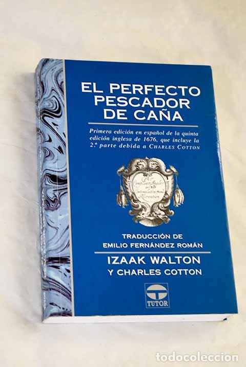 books: El perfecto pescador de ca&ntilde;a, o La distracci&oacute;n del hombre contemplativo / Isaak Walton