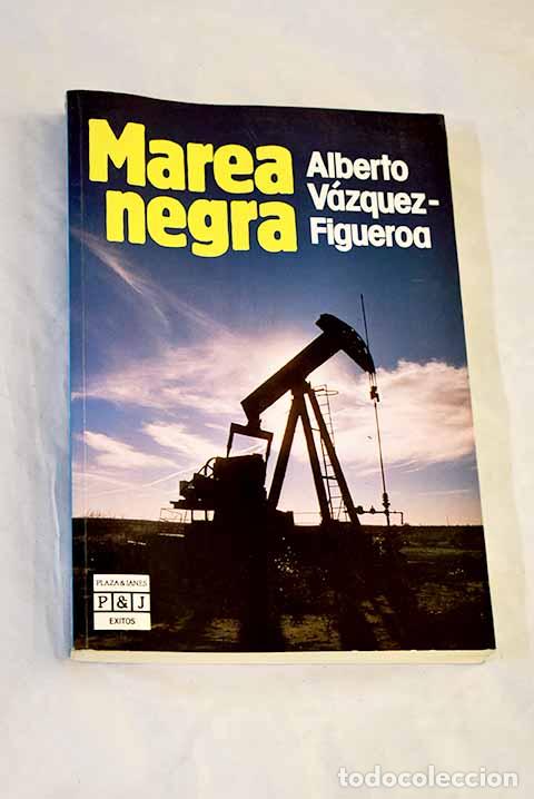 books: Marea negra: V&aacute;zquez-Figueroa, Alberto.- V&aacute;zquez-Figueroa, Alberto