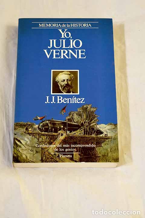 books: Yo, Julio Verne: confesiones del m&aacute;s incomprendido de los genios.- Ben&iacute;tez, J. J.