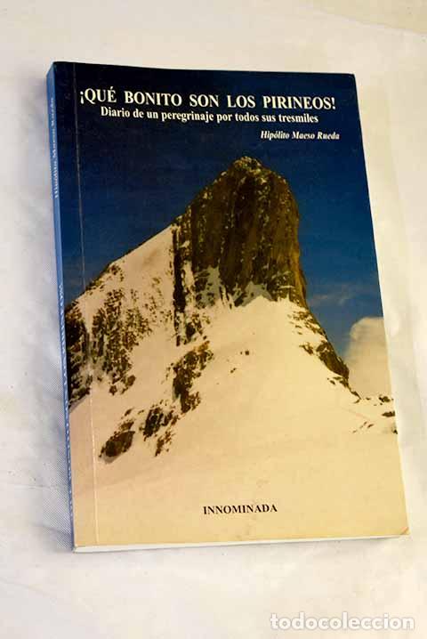 Libri di seconda mano: &iexcl;Que bonito son los Pirineos!: diario de un peregrinaje por todos sus tresmiles