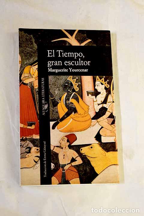 Libri di seconda mano: El tiempo, gran escultor.- Yourcenar, Marguerite
