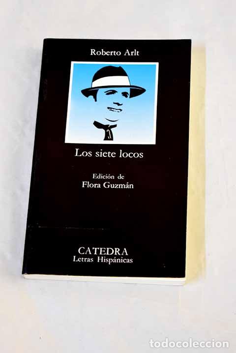 Livres: Los siete locos: Arlt, Roberto.- Arlt, Roberto