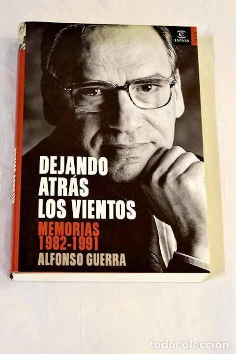 Livres: Dejando atr&aacute;s los vientos: memorias, 1982-1991.- Guerra, Alfonso