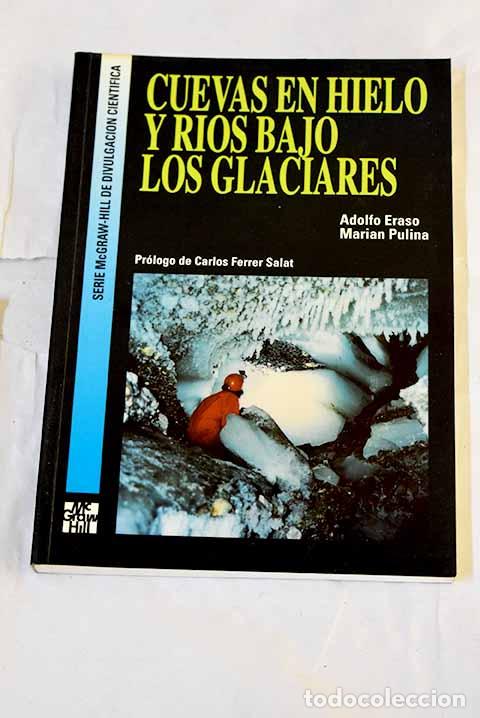 Livres: Cuevas en hielo y r&iacute;os bajo los glaciares.- Eraso, Adolfo