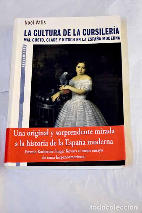 Livres: La cultura de la cursiler&iacute;a: mal gusto, clase y kitsch en la Espa&ntilde;a moderna.- Valis, Noel Maureen