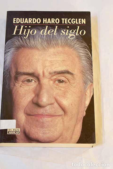 Livres: Hijo del siglo: cr&oacute;nica.- Haro Tecglen, Eduardo
