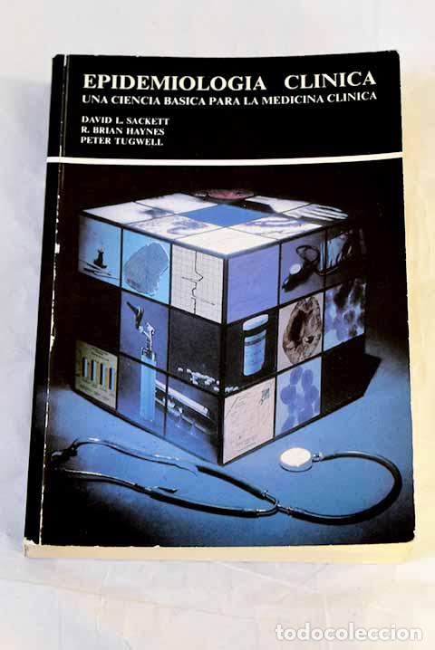 Libros: Epidemiolog&iacute;a cl&iacute;nica: una ciencia b&aacute;sica para la medicina cl&iacute;nica.- Sackett, David L.