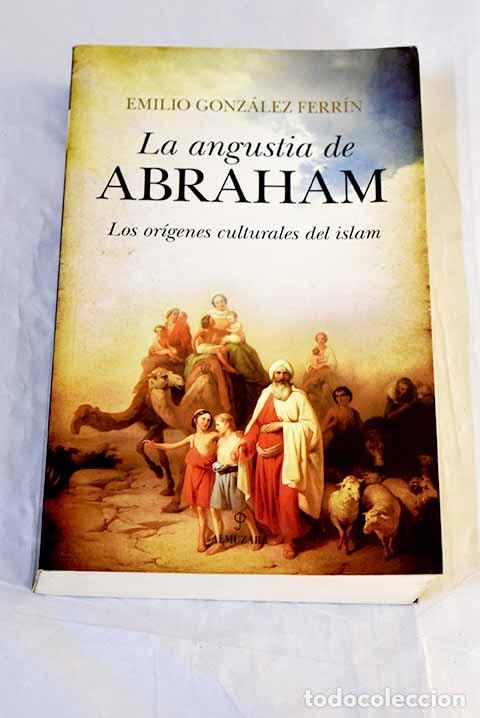 Libros: La angustia de Abraham: los or&iacute;genes culturales del islam.- Gonz&aacute;lez Ferr&iacute;n, Emilio