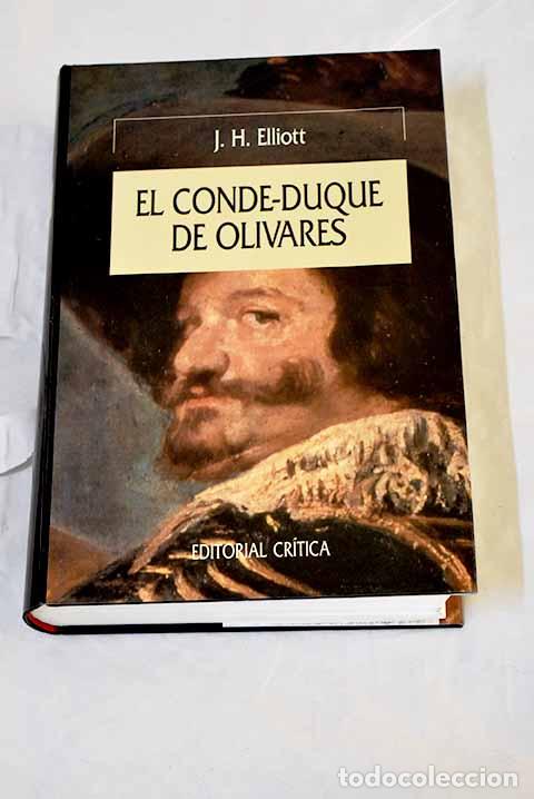 Libros: El Conde-Duque de Olivares: el pol&iacute;tico en una &eacute;poca de decadencia.- Elliott, J. H.