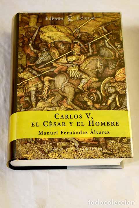 Libros: Carlos V, el c&eacute;sar y el hombre.- Fern&aacute;ndez &Aacute;lvarez, Manuel