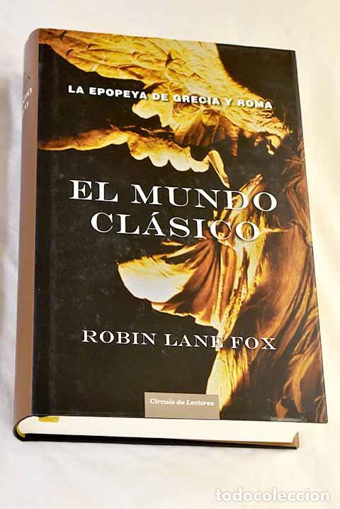 Libros: El mundo cl&aacute;sico: la epopeya de Grecia y Roma.- Lane Fox, Robin
