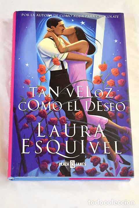 Libros: Tan veloz como el deseo.- Esquivel, Laura