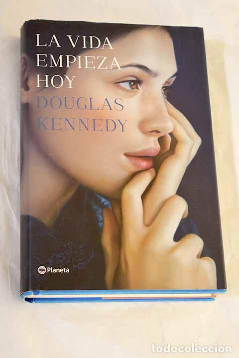 Libros: La vida empieza hoy: Kennedy, Douglas.- Kennedy, Douglas