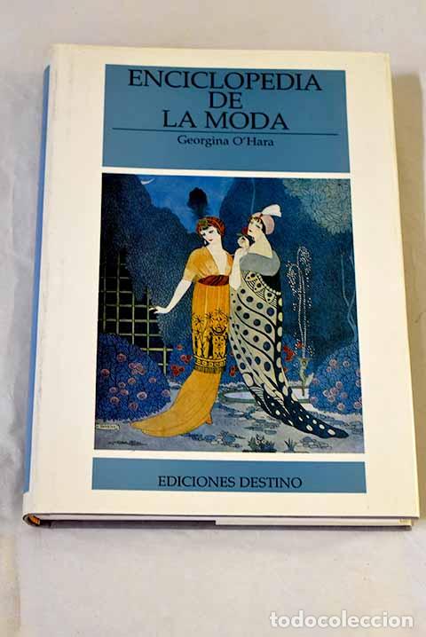 Libros: Enciclopedia de la moda: desde 1840 hasta nuestro d&iacute;as.- O Hara, Georgina