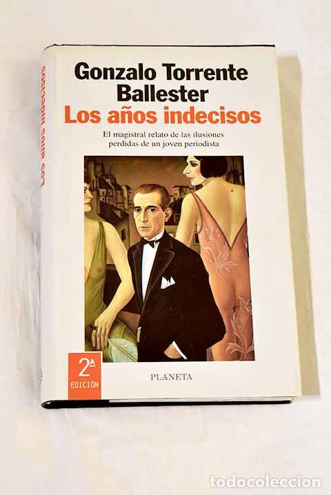 Libros: Los a&ntilde;os indecisos: Torrente Ballester, Gonzalo.- Torrente Ballester, Gonzalo