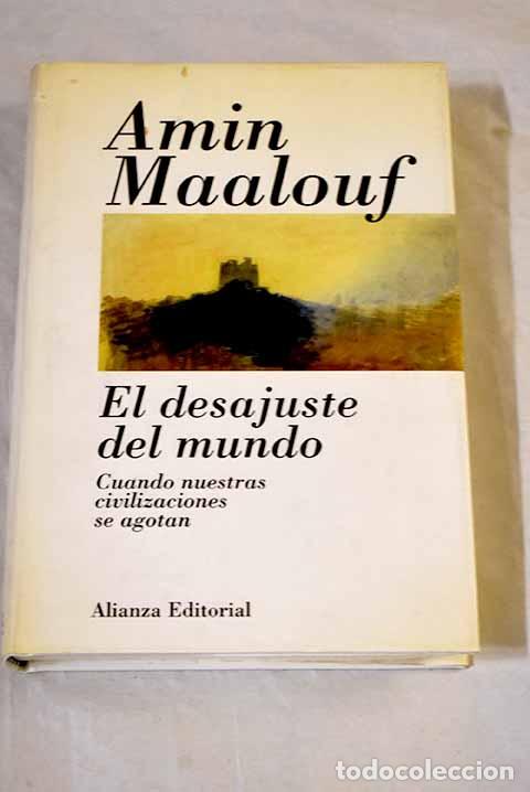 Libros: El desajuste del mundo: cuando nuestras civilizaciones se agotan.- Maalouf, Amin
