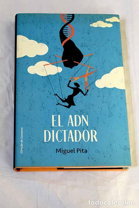 Libros: El ADN dictador: lo que la gen&eacute;tica decide por ti.- Pita, Miguel